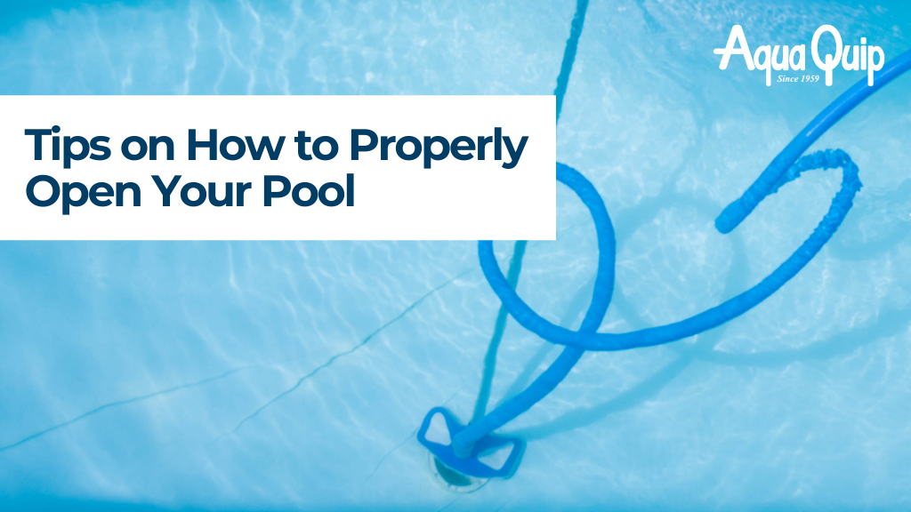Tips on How to Properly Open Your Pool